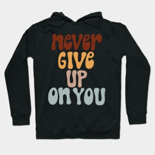 never give up Hoodie